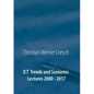 ICT Trends and Scenarios: Lectures 2000 - 2017 - Paperback
