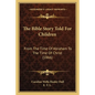 The Bible Story Told For Children: From The Time Of Abraham To The Time Of Christ (1866) - Paperback