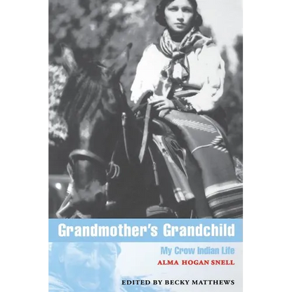 Grandmother's Grandchild: My Crow Indian Life - Paperback