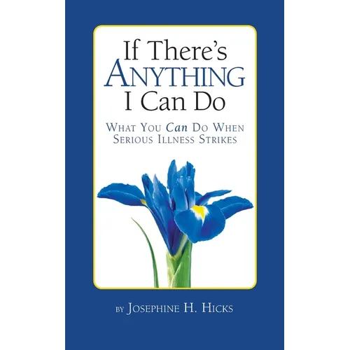If There's Anything I Can Do...What You Can Do When Serious Illness Strikes - Paperback