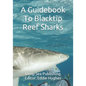 A Guidebook To Blacktip Reef Sharks - Paperback