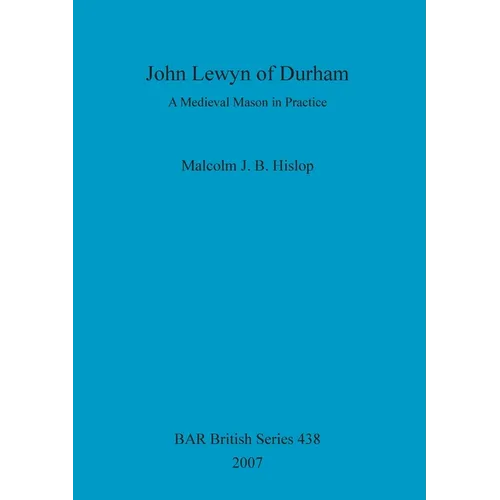 John Lewyn of Durham: A Medieval Mason in Practice - Paperback