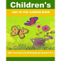 Children's ABC In The Garden Book: ABC Coloring and Writing Book Grades K-2 - Paperback