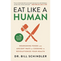 Eat Like a Human: Nourishing Foods and Ancient Ways of Cooking to Revolutionize Your Health - Hardcover