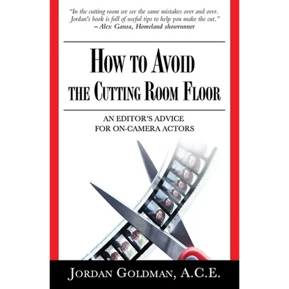 How to Avoid The Cutting Room Floor: an editor's advice for on-camera actors - Paperback