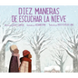 Diez Maneras de Escuchar La Nieve - Hardcover