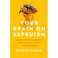 Your Brain on Altruism: The Power of Connection and Community During Times of Crisis - Paperback