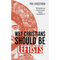 Why Christians Should Be Leftists - Hardcover
