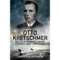 Otto Kretschmer: The Life of Germany's Highest Scoring U-Boat Commander - Hardcover