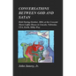 Conversations between God and Satan: Held at the Crescent Moon Coffee House in Lincoln, Nebraska, USA, Earth, Milky Way - Paperback