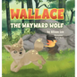 Wallace the Wayward Wolf - Hardcover
