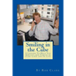 Smiling In the Cube: 5 Lessons To Help You Survive and Thrive in Cube Land and In Life - Paperback