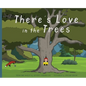 There's Love in the Trees - Hardcover