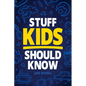 Stuff Kids Should Know: How to Build Confidence, Overcome Challenges, Learn Financial Literacy, Set Goals, Master Resilience, Develop a Positi - Paperback
