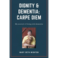 Dignity & Dementia: Carpe Diem: My journals of living with dementia - Paperback