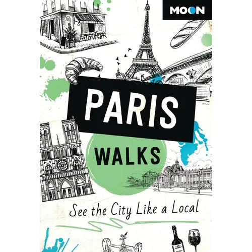 Moon Paris Walks: See the City Like a Local - Paperback