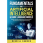 Fundamentals of Artificial Intelligence & Large Language Models: Master Prompt Engineering and Monetize the Power of Language Processing - Paperback