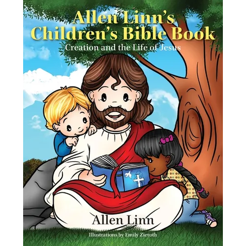 Allen Linn's Children's Bible Book: Creation and the Life of Jesus - Paperback