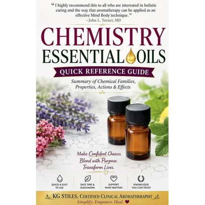 Chemistry Essential Oils Quick Reference Guide Summary of Chemical Families, Properties, Actions & Effects - Paperback