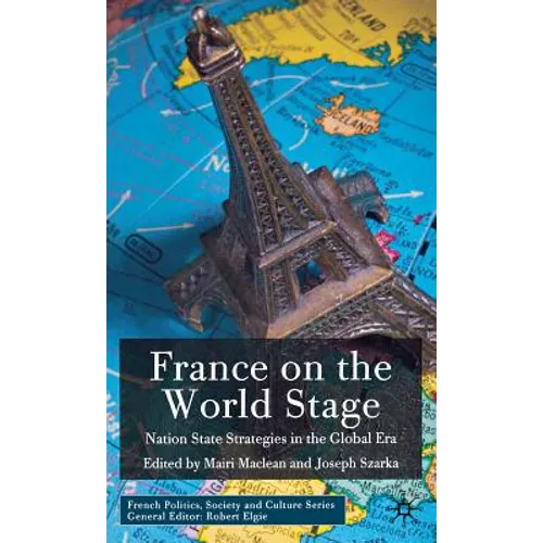 France on the World Stage: Nation State Strategies in the Global Era - Hardcover