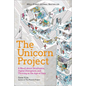 The Unicorn Project: A Novel about Developers, Digital Disruption, and Thriving in the Age of Data - Hardcover