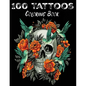 100 Tattoos: Tattoo Coloring Book for Adults with Incredible Designs of Animals, Flowers, Fantasy, Skulls, and More! - Paperback