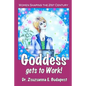Goddess Gets to Work: Women Shaping the 21st Century - Paperback
