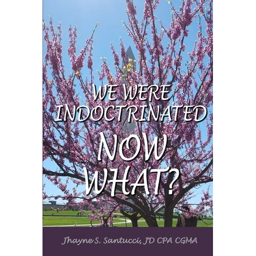 We Were Indoctrinated, Now What? - Paperback