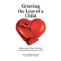 Grieving the Loss of a Child: Ministering to Those Who Have Experienced the Death of a Child - Paperback