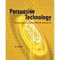Persuasive Technology: Using Computers to Change What We Think and Do - Paperback