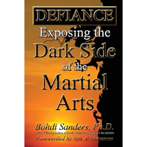 Defiance: Exposing the Dark Side of the Martial Arts - Paperback