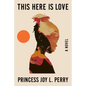 This Here Is Love - Hardcover