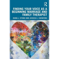 Finding Your Voice as a Beginning Marriage and Family Therapist - Paperback