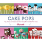 Cake Pops: Tips, Tricks, and Recipes for More Than 40 Irresistible Mini Treats - Spiral
