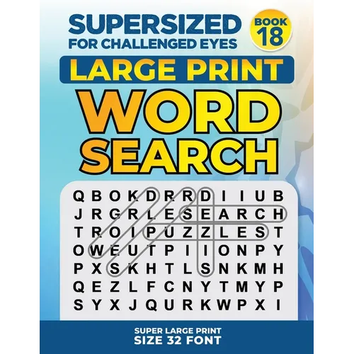 SUPERSIZED FOR CHALLENGED EYES, Book 18: Super Large Print Word Search Puzzles - Paperback