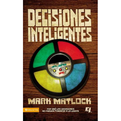 Decisiones Inteligentes: Por Que Las Decisiones No Pueden Tomarse a la Ligera - Paperback