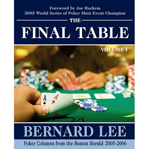 The Final Table Volume I: Poker Columns from the Boston Herald: 2005-2006 - Paperback