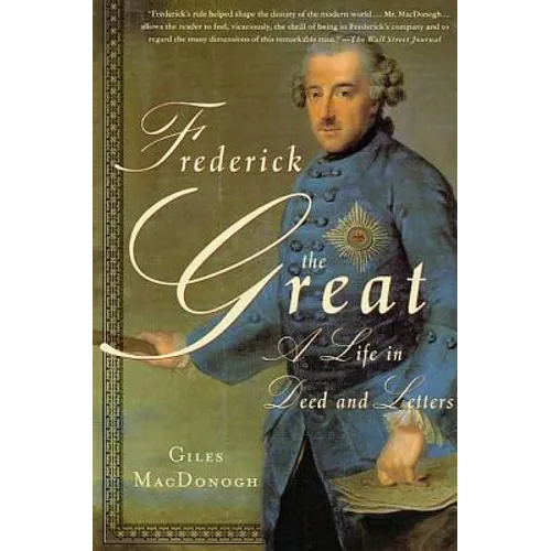 Frederick the Great: A Life in Deed and Letters - Paperback