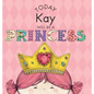 Today Kay Will Be a Princess - Hardcover