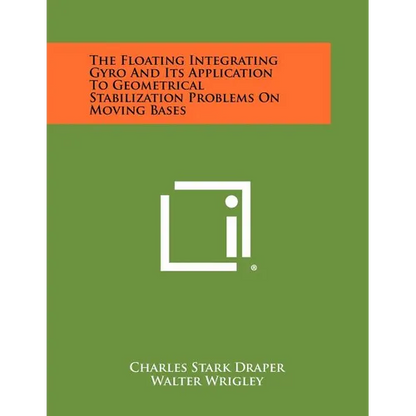The Floating Integrating Gyro And Its Application To Geometrical Stabilization Problems On Moving Bases - Paperback