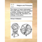 The Religion of Nature Delineated. the Sixth Edition. to Which Is Added a Preface, Containing a General Account of the Life, Character, and Writings o - Paperback
