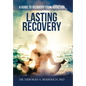 Lasting Recovery: A Guide to Recovery from Addiction - Hardcover