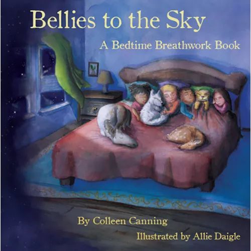 Bellies to the Sky: A Bedtime Breathwork Book - Hardcover