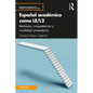 Español Académico Como Le/L2: Destrezas, Competencias Y Movilidad Universitaria - Paperback