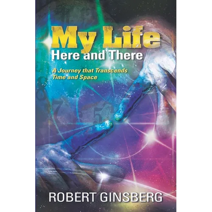 My Life: Here and There: A Journey that Transcends Time and Space - Paperback