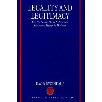 Legality and Legitimacy: Carl Schmitt, Hans Kelsen and Hermann Heller in Weimar - Paperback