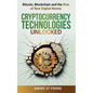 Cryptocurrency Technologies Unlocked: Bitcoin, Blockchain and the Rise of New Digital Money: How do Cryptocurrencies Work? What does the Future Hold f - Paperback