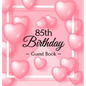 85th Birthday Guest Book: Keepsake Gift for Men and Women Turning 85 - Hardback with Funny Pink Balloon Hearts Themed Decorations & Supplies, Personal - Hardcover