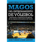 Magos del Entrenamiento de Voleibol - Sabidurías de los Magos: Conocimientos y experiencias de algunos de los mejores entrenadores del mundo - Paperback