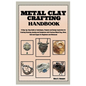 Metal Clay Crafting Handbook: Step-by-Step Guide to Techniques, Projects & Design Inspiration for Creating Stunning Jewelry & Sculptures with Precio - Paperback